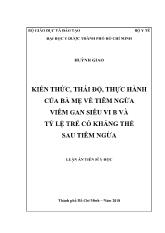 Luận án Kiến thức, thái độ, thực hành của bà mẹ về tiêm ngừa viêm gan siêu vi B và tỷ lệ trẻ có kháng thể sau tiêm ngừa