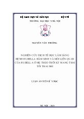 Luận án Nghiên cứu dịch tễ học lâm sàng bệnh rubella bẩm sinh và mối liên quan của rubella ở mẹ theo thời kỳ mang thai tới thai nhi
