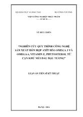 Luận án Nghiên cứu quy trình công nghệ sản xuất hỗn hợp axit béo omega 3 và omega 6, vitamin E, phytosterol từ cặn khử mùi dầu đậu tương