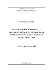 Luận án Quản lý nhà nước đối với dịch vụ thanh toán không dùng tiền mặt trong thanh toán nội địa của các ngân hàng thương mại Việt Nam