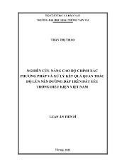 Luận án Nghiên cứu nâng cao độ chính xác phương pháp và xử lý kết quả quan trắc độ lún nền đường đắp trên đất yếu trong điều kiện Việt Nam