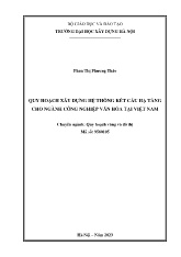 Luận án Quy hoạch xây dựng hệ thống kết cấu hạ tầng cho ngành công nghiệp văn hóa tại Việt Nam