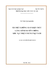 Luận án Tổ chức không gian kiến trúc làng gốm truyền thống khu vực miền Trung Việt Nam