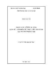 Luận án Pháp luật về đất di tích lịch sử - Văn hóa từ thực tiễn thi hành tại Thành phố Hà Nội